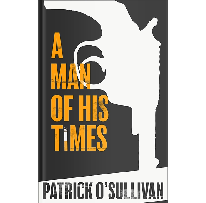 Book cover of 'A Man of His Times' by Patrick O'Sullivan with silhouette design.