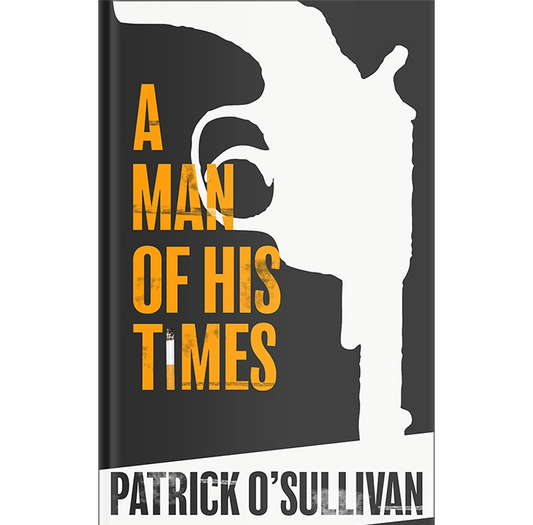 Book cover of 'A Man of His Times' by Patrick O'Sullivan with silhouette design.