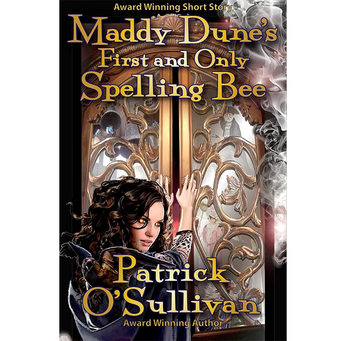 Book cover of 'Maddy Dune's First and Only Spelling Bee' by Patrick O'Sullivan with a young woman opening a ornate cabinet.