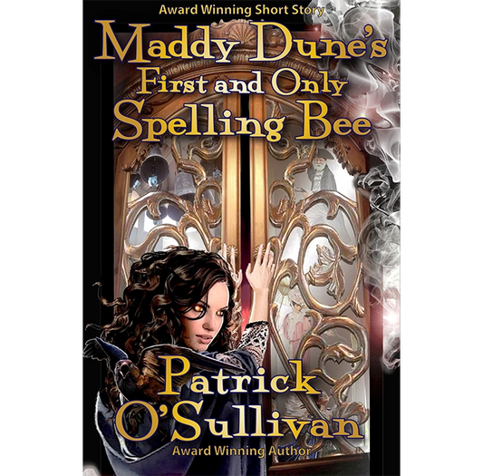 Book cover of 'Maddy Dune's First and Only Spelling Bee' by Patrick O'Sullivan with a young woman opening a ornate cabinet.