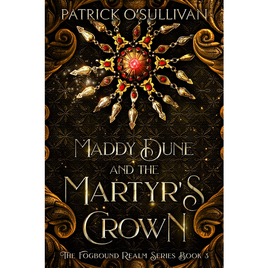Book cover of 'Maddy Dune and the Martyr's Crown' by Patrick O'Sullivan with ornate design and gemstone details.