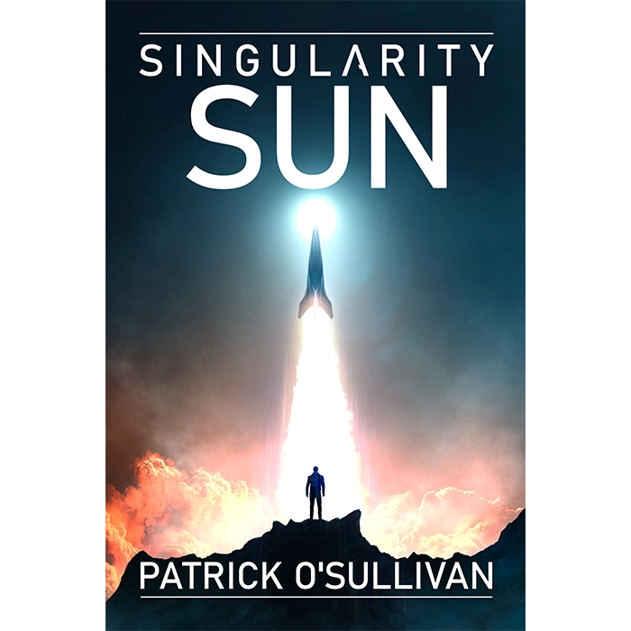 Book cover of 'Singularity Sun' by Patrick O'Sullivan with a rocket launch design.