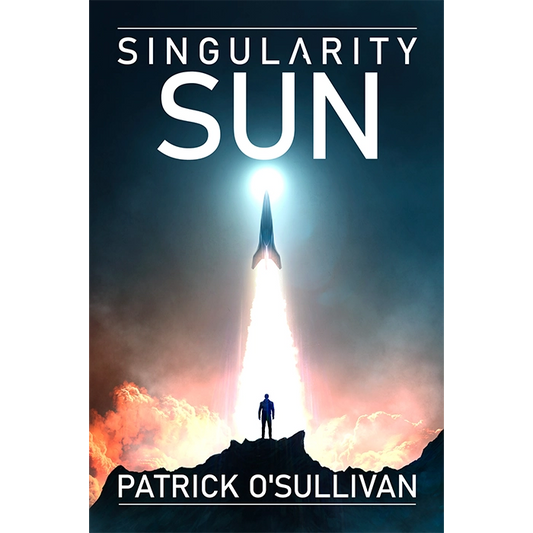 Book cover of 'Singularity Sun' by Patrick O'Sullivan with a rocket launch design.