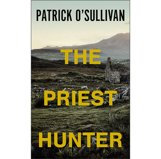 Book cover of 'The Priest Hunter' by Patrick O'Sullivan with an Irish landscape background.